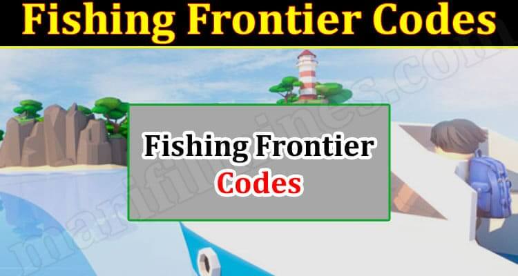 Fishing Frontier Codes (December 2021) Know The Exciting Details!