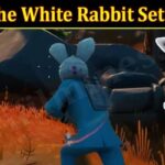 Follow The White Rabbit Set Fortnite (December 2021) Know The Exciting Details!