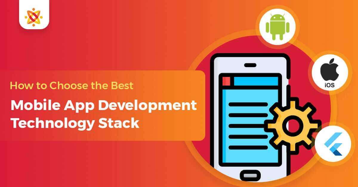 Choosing The Right Technology For The Development Of Your Mobile App