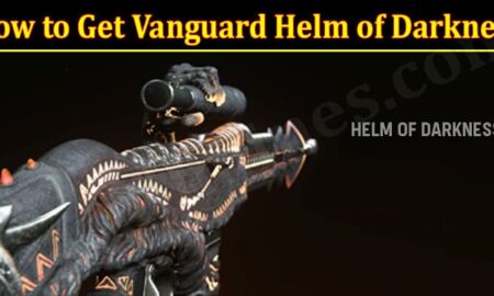 How To Get Vanguard Helm Of Darkness (December 2021) Know The Complete Details!