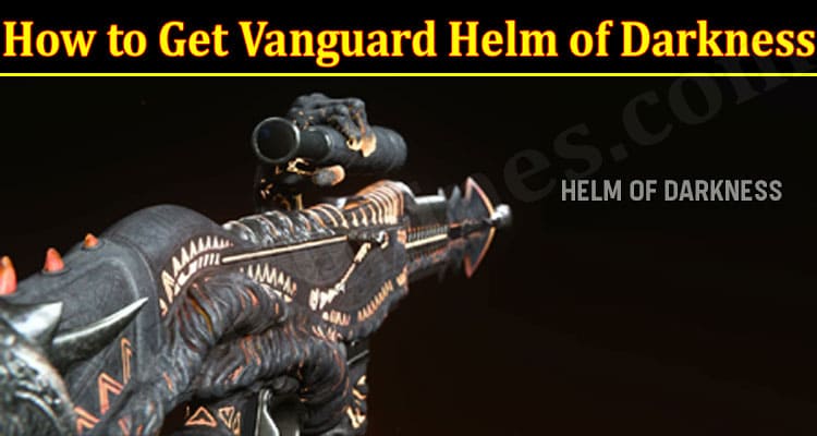 How To Get Vanguard Helm Of Darkness (December 2021) Know The Complete Details!