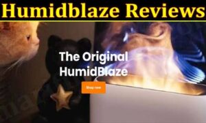 Is Humidblaze Legit (December 2021) Know The Authentic Details!