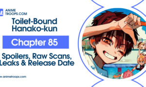 Toilet Bound Hanako Kun Chapter 85 (December 2021) Know The Complete Details!