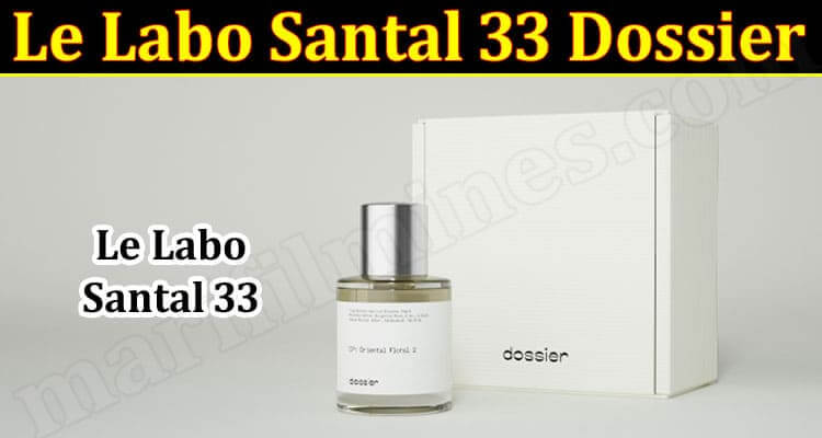 Le Labo Santal 33 Dossier (December 2021) Know The Complete Details!