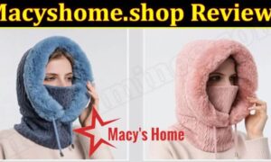 Is Macyshome.Shop Legit (December 2021) Know The Authentic Details!