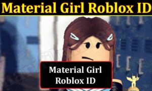 Material Girl Roblox ID (March 2022) Know The Exciting Details!