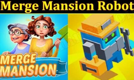 Merge Mansion Robot (December 2021) Know The Exciting Details!