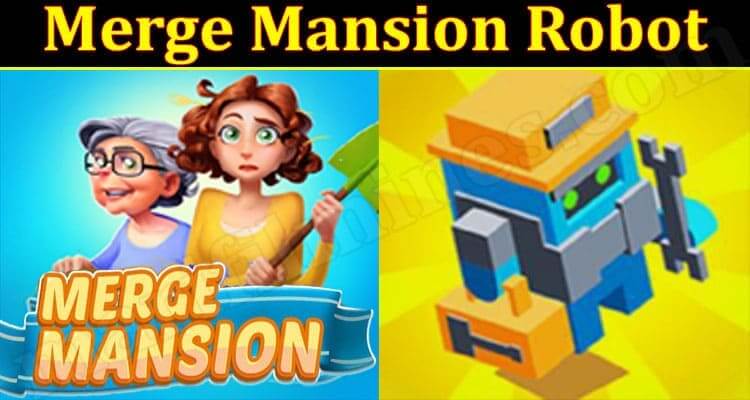 Merge Mansion Robot (December 2021) Know The Exciting Details!