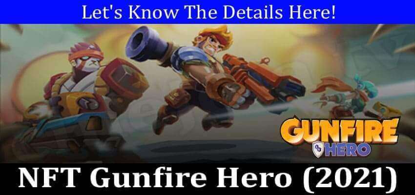NFT Gunfire Hero (December 2021) Know The Authentic Details!