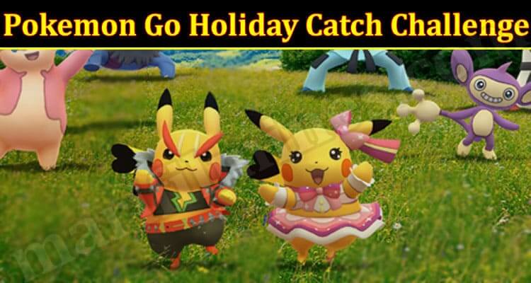Pokemon Go Holiday Catch Challenge (December 2021) Know The Exciting Details!
