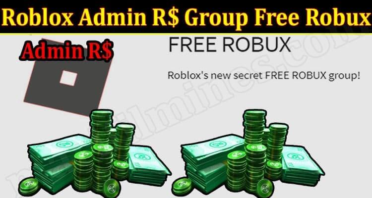 Roblox Admin R$ Group Free Robux (March 2022) Know The Exciting Details!