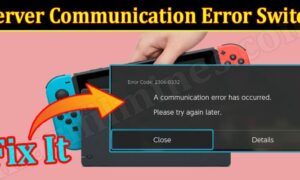 Server Communication Error Switch (December 2021) Some Quick Fixes