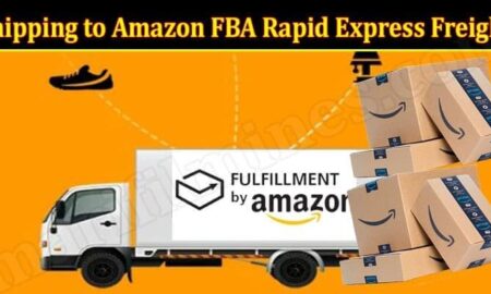 Shipping to Amazon FBA Rapid Express Freight (December 2021) Know The Complete Details!