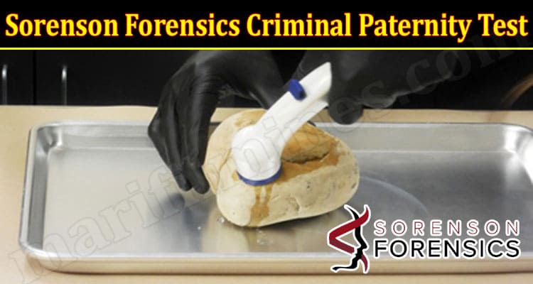 Sorenson Forensics Criminal Paternity Test (December 2021) Know The Complete Details!