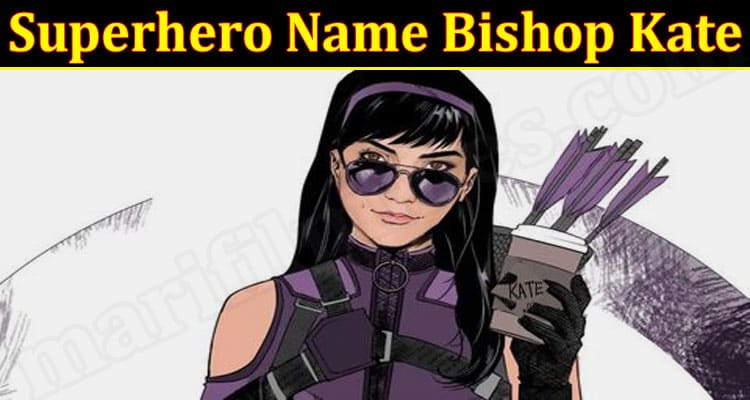 Superhero Name Bishop Kate (December 2021) Know The Exciting Details!