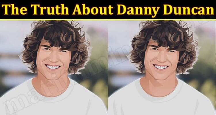The Truth About Danny Duncan (March 2022) Know The Complete Details!