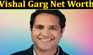 Vishal Garg Net Worth (December 2021) Know The Complete Details!