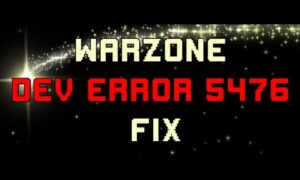 Dev Error 5476 Warzone (December 2021) Causes & Fixes Explained!