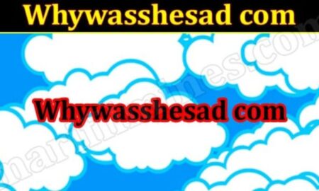 Whywasshesad com (March 2022) Know The Complete Details!