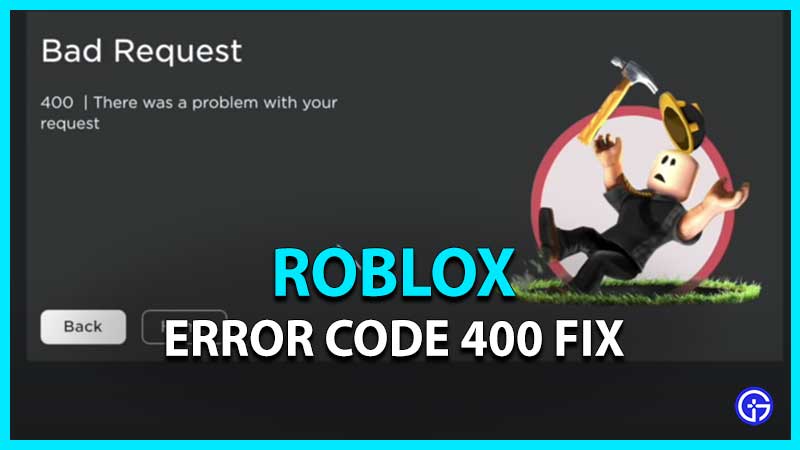 Roblox Error 400 (January 2022) Know The Fixing Techniques!