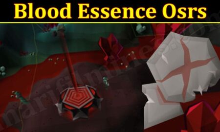 Blood Essence Osrs (January 2022) Knoa The Complete Details!