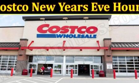 Costco New Years Eve Hours (January 2022) Know The Complete Details!