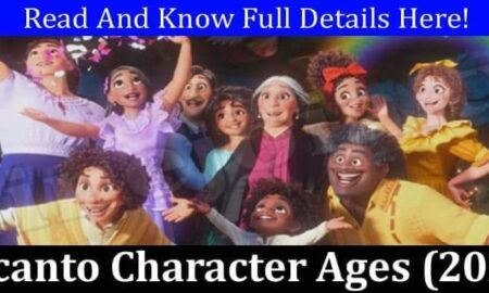 Encanto Character Ages (March 2022) Know The Exciting Details!