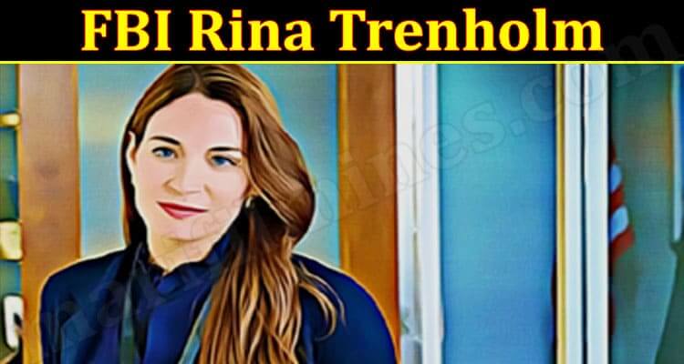 FBI Rina Trenholm (January 2022) Know The Complete Details!