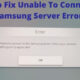 Fix Unable to Connect to Samsung Server Error on Samsung TV