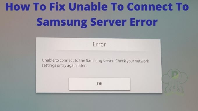 Fix Unable to Connect to Samsung Server Error on Samsung TV