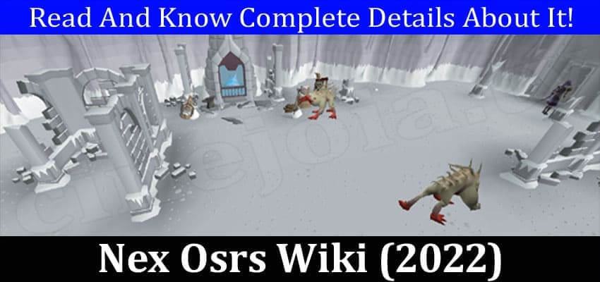 Nex Osrs Wiki (January 2022) Know The Complete Details!