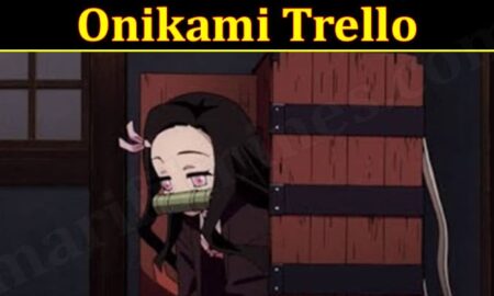 Onikami Trello (January 2022) Know The Complete Details!