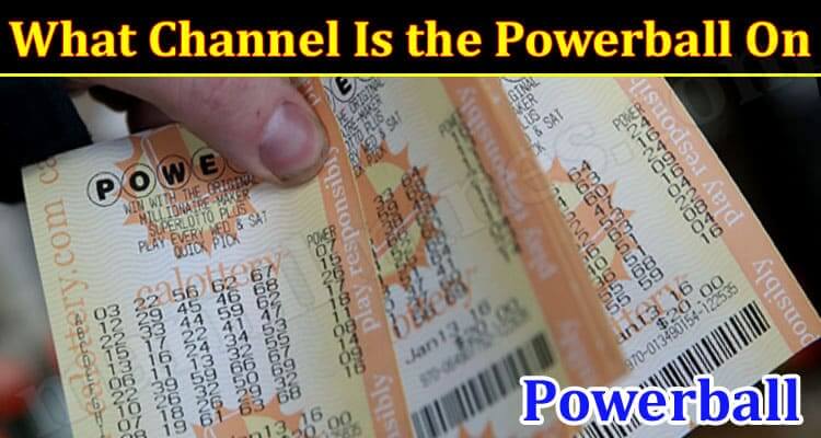 What Channel Is The Powerball On (January 2022) Know The Complete Details!