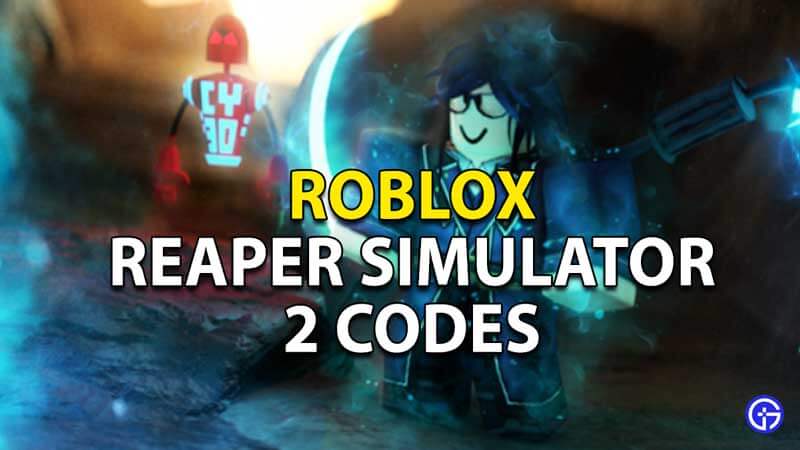 Codes For Reaper Simulator 2 (January 2022) Process To Redeem!
