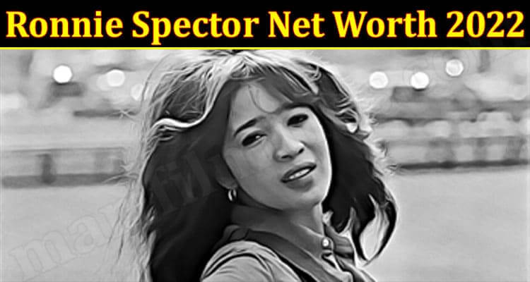 Ronnie Spector Net Worth 2022 : Know The Complete Details!