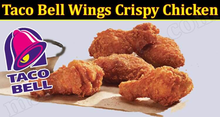 Taco Bell Wings Crispy Chicken (January 2022) Know The Complete Details!