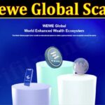 Wewe Global Scam (January 2022) Know The Authentic Details!