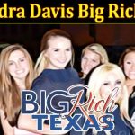 Alexandra Davis Big Rich Texas (March 2022) Know The Complete Details!