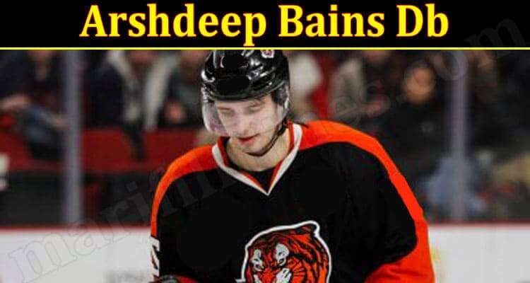 Arshdeep Bains Db (March 2022) Know The Complete Details!