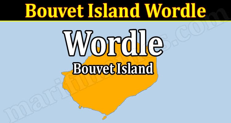 Bouvet Island Wordle (March 2022) An Answer To Today’s Puzzle