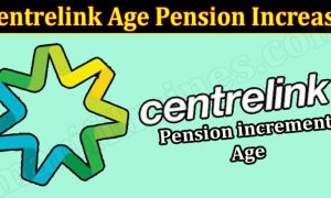 Centrelink Age Pension Increase (March 2022) Know The Authentic Details!