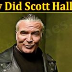 How Did Scott Hall Die (March 2022) Dies At The Age 63!