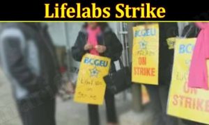 Lifelabs Strike (March 2022) Reason Behind The Protest