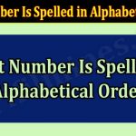 What Number Is Spelled in Alphabetical Order (March 2022) Know The Exciting Details!