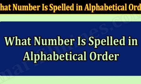 What Number Is Spelled in Alphabetical Order (March 2022) Know The Exciting Details!