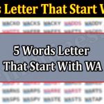 5 Words Letter That Start With WA (March 2022) Get Detailed List!