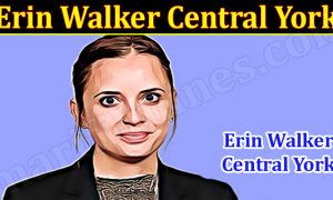 Erin Walker Central York (May 2022) Know The Complete Details!