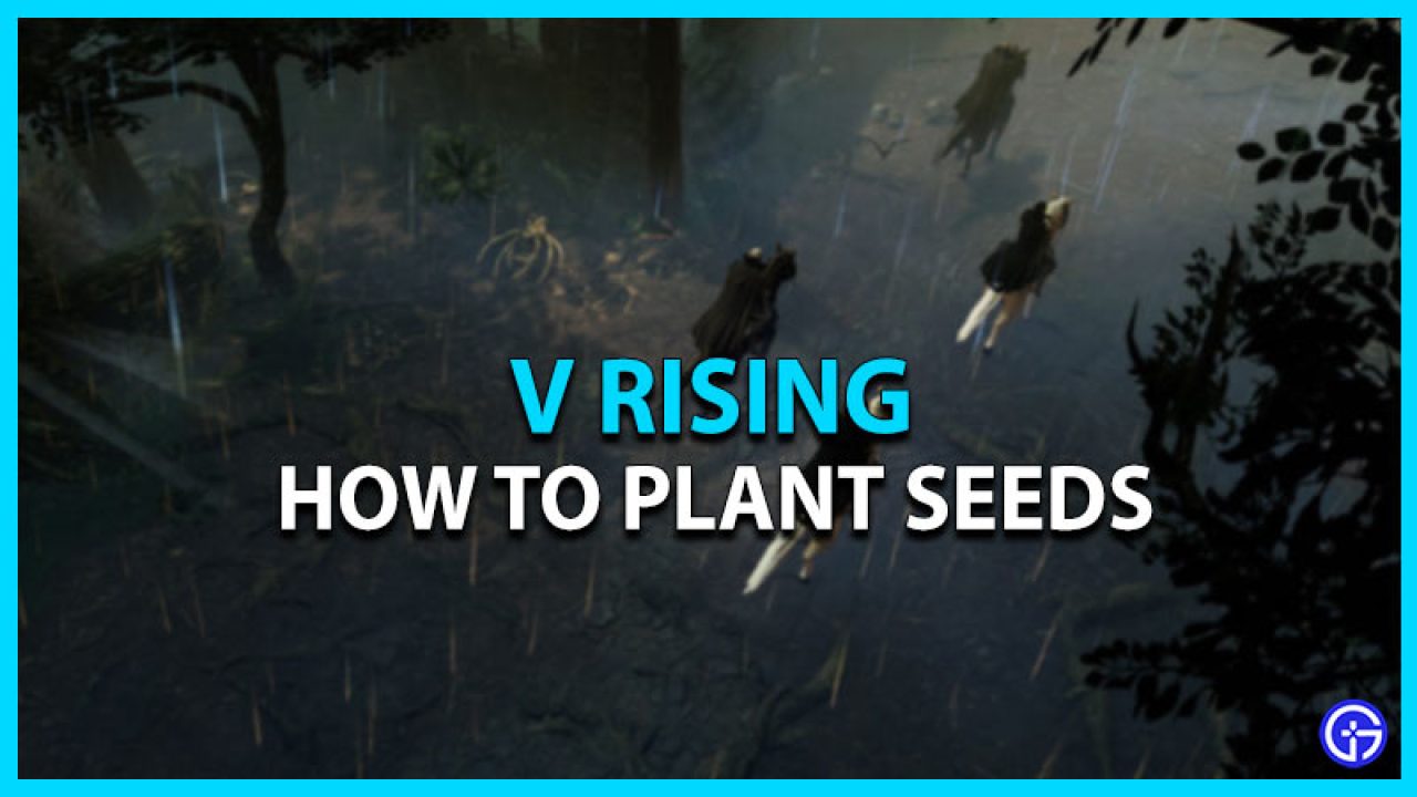 How to plant seeds in V Rising ? Know The Easy Way!