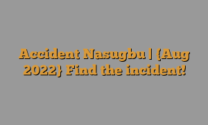 Accident Nasugbu (August 2022) Latest Details!