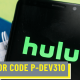 Hulu Error Code P-dev310 (August 2022) How To Fix it?